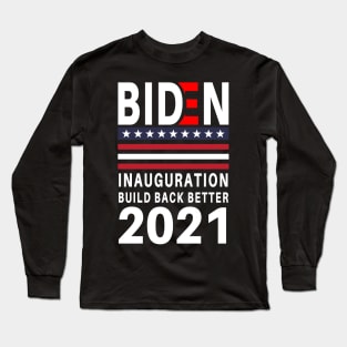 Biden Inauguration Build Back Better 2021 Long Sleeve T-Shirt